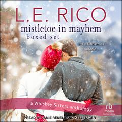 Mistletoe in Mayhem Boxed Set by L.E. Rico audiobook