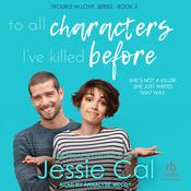To All Characters I’ve Killed Before by  Jessie Cal audiobook