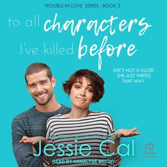 To All Characters I’ve Killed Before by Jessie Cal audiobook