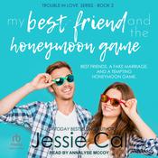 My Best Friend and The Honeymoon Game by  Jessie Cal audiobook