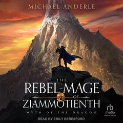 The Rebel-Mage of Ziammotienth by Michael Anderle audiobook
