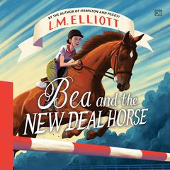 Bea and the New Deal Horse by L. M. Elliott audiobook