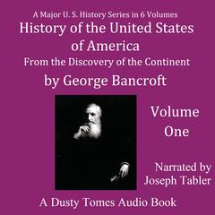 History of the United States of America, Volume I by George Bancroft audiobook