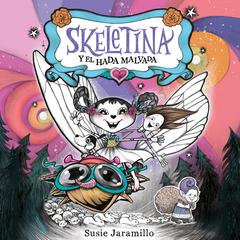 Skeletina y el hada malvada [Spanish ed] by Susie Jaramillo audiobook