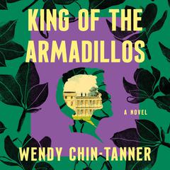 King of the Armadillos by Wendy Chin-Tanner audiobook