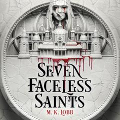 Seven Faceless Saints by M.K. Lobb audiobook
