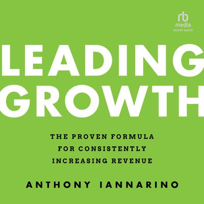 Leading Growth by Anthony Iannarino audiobook