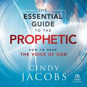 The Essential Guide to the Prophetic by  Cindy Jacobs audiobook
