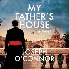My Father's House by Joseph O’Connor audiobook