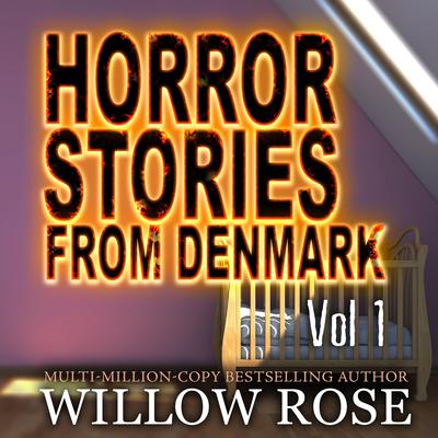Horror Stories from Denmark: Volume 1 by Willow Rose audiobook