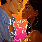 Vanessa Jared's Got a Man by  LaQuette audiobook