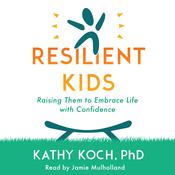 Resilient Kids by  Kathy Koch audiobook