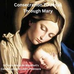 Consecration To Jesus Though Mary by John Pridmore audiobook