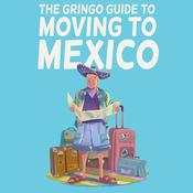 The Gringo Guide to Moving to Mexico by  Raúl Jiménez audiobook