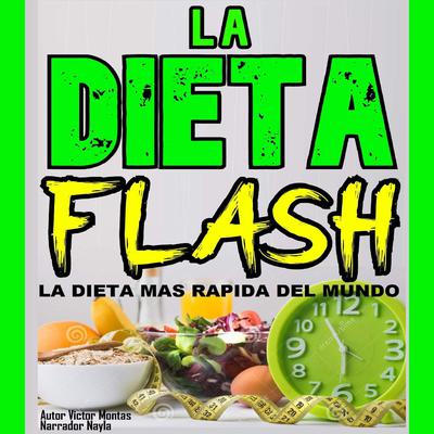 LA DIETA FLASH La Dieta mas rápida del mundo by Victor Montas audiobook