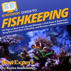 HowExpert Guide to Fishkeeping by HowExpert  audiobook