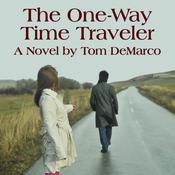 The One-Way Time Traveler by  Tom DeMarco audiobook