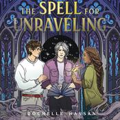The Spell for Unraveling by  Rochelle Hassan audiobook