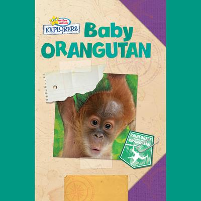 Active Minds Explorers: Baby Orangutan by Ellen Lawrence audiobook