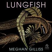 Lungfish by  Meghan Gilliss audiobook