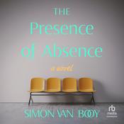 The Presence of Absence by  Simon Van Booy audiobook