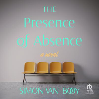The Presence of Absence by Simon Van Booy audiobook