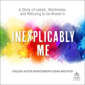 Inexplicably Me by  Chelsea Austin Montgomery-Duban Wächter audiobook