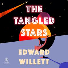 The Tangled Stars by Edward Willett audiobook