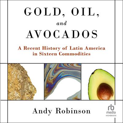 Gold, Oil and Avocados by Andy Robinson audiobook