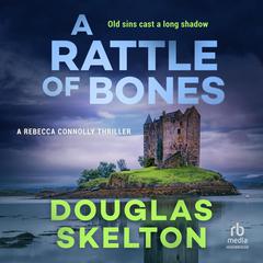 A Rattle of Bones by Douglas Skelton audiobook