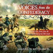 Voices from the Confederacy by  Samuel W. Mitcham Jr. audiobook
