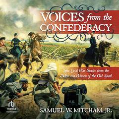 Voices from the Confederacy by Samuel W. Mitcham audiobook