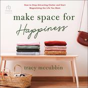 Make Space for Happiness by  Tracy McCubbin audiobook