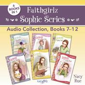 Faithgirlz Sophie Series Audio Collection, Books 7-12 by  Nancy N. Rue audiobook
