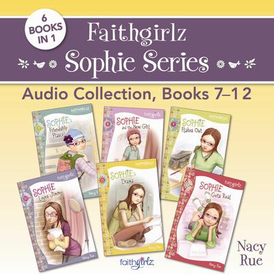 Faithgirlz Sophie Series Audio Collection, Books 7-12 by Nancy N. Rue audiobook