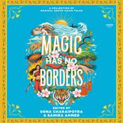 Magic Has No Borders by  Sabaa Tahir audiobook
