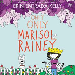 Only Only Marisol Rainey by Erin Entrada Kelly audiobook