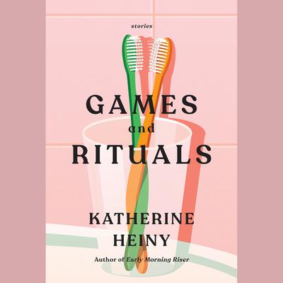 Games and Rituals by Katherine Heiny audiobook