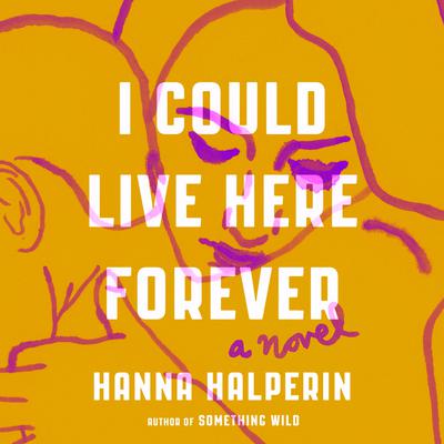 I Could Live Here Forever by Hanna Halperin audiobook