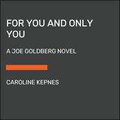 For You and Only You by  Caroline Kepnes audiobook
