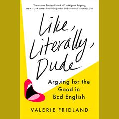 Like, Literally, Dude by Valerie Fridland audiobook