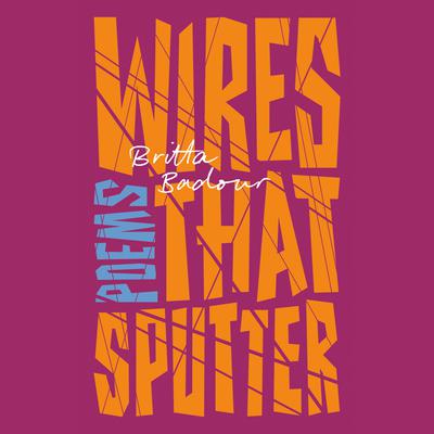 Wires that Sputter by Britta Badour audiobook