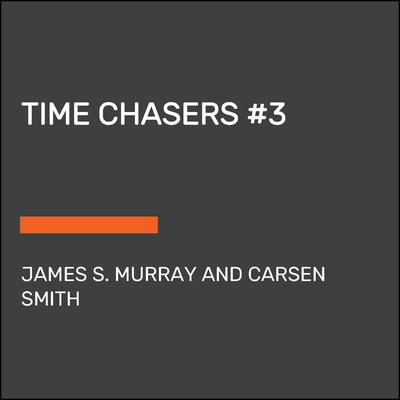 Time Chasers #3 by James S. Murray audiobook