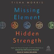 Missing Element, Hidden Strength by  Tisha Morris audiobook