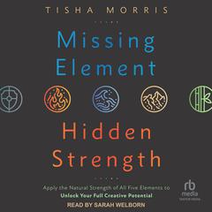 Missing Element, Hidden Strength by Tisha Morris audiobook