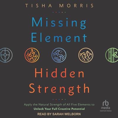 Missing Element, Hidden Strength by Tisha Morris audiobook