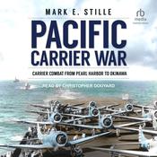 Pacific Carrier War by  Mark E. Stille audiobook