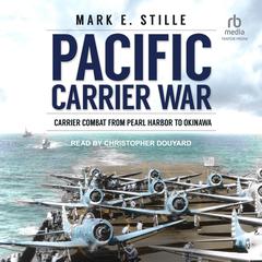 Pacific Carrier War by Mark E. Stille audiobook
