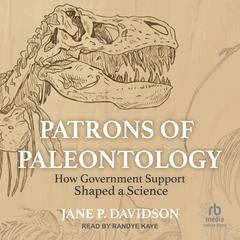 Patrons of Paleontology by Jane P. Davidson audiobook