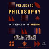 Prelude to Philosophy by  Mark W. Foreman audiobook